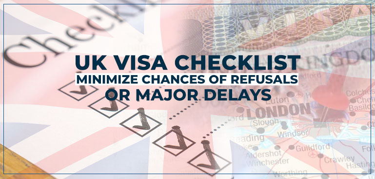 UK Visa checklist – Minimize chances of refusals or major delays
