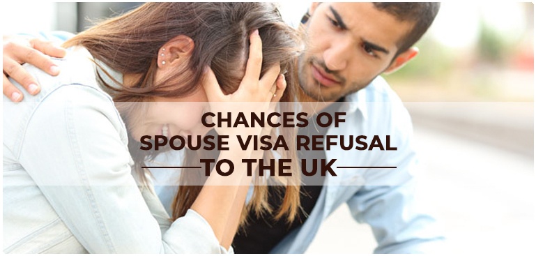 Chances of Spouse Visa Refusal to the UK