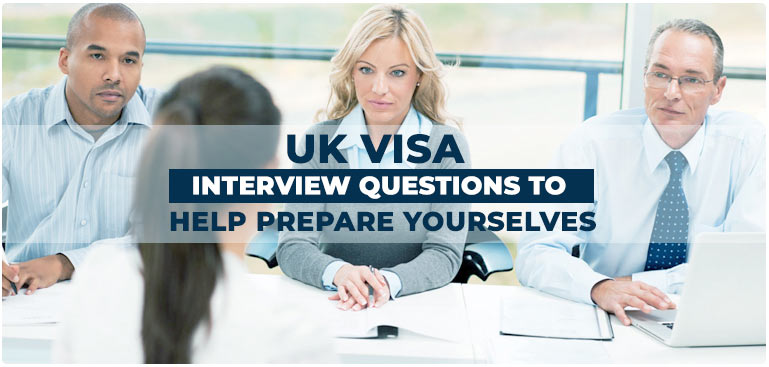 UK Visa Interview Questions to Help Prepare Yourselves