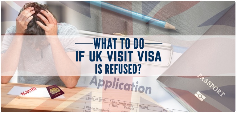 What to do if the UK visit visa is refused?