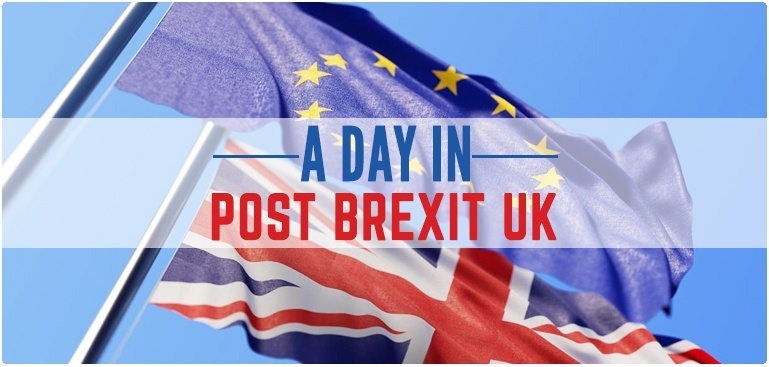 A day in Post Brexit UK: How will the UK change after Brexit?