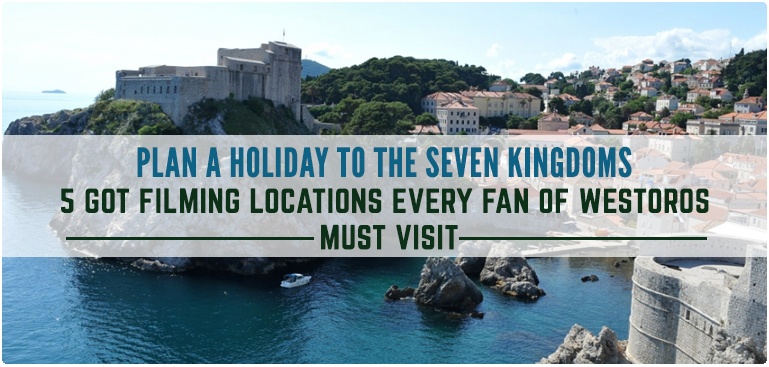 Plan a Holiday to the Seven Kingdoms: 5 GoT filming locations every fan of Westoros must visit