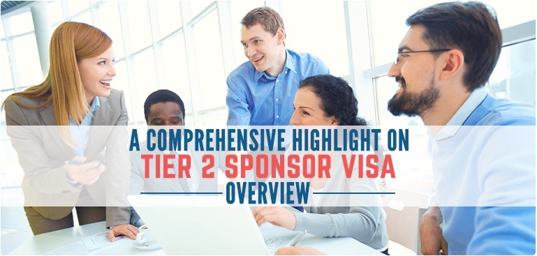 A Comprehensive highlight on Tier 2 Sponsor Visa- Overview