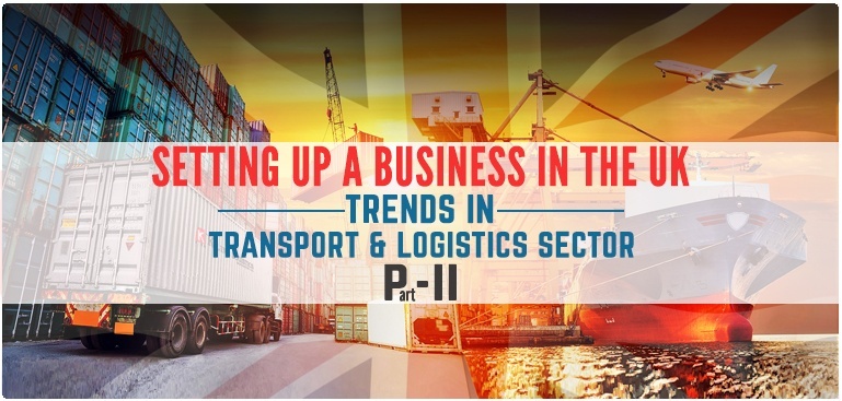 Business Migration to UK ÔÇô Trends in Transport and Logistics Sector (Part 2)