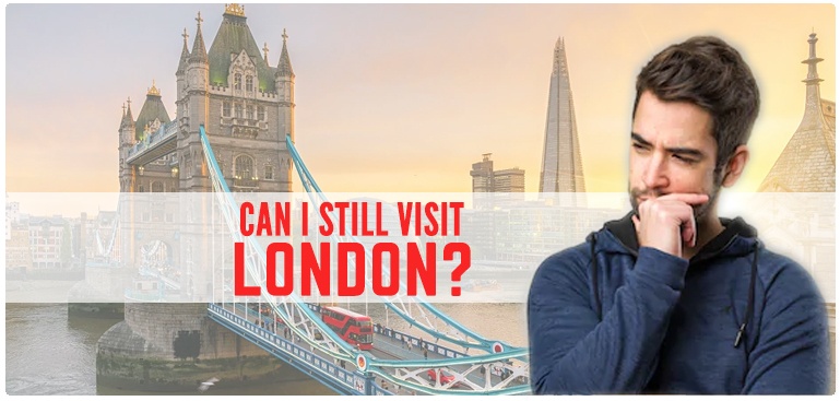 Can I still visit London?