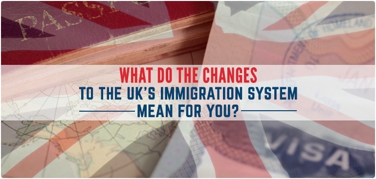 What do the changes to the UKÔÇÖs Immigration system mean for you?