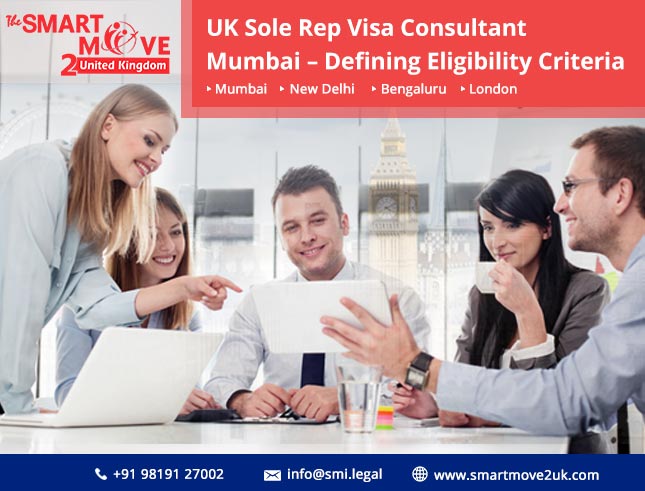 UK Sole Representative Visa Consultants Mumbai &nbsp; – &nbsp; Defining Eligibility Criteria