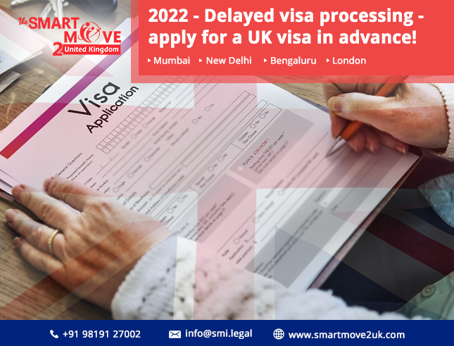 2022 – Delayed visa processing – Apply for a UK visa in advance!